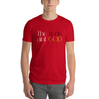 "The Feds Aint God'  T-Shirt